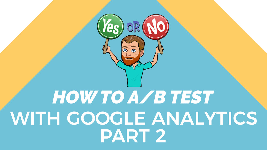 How to do A/B test with Google Analytics Part 2